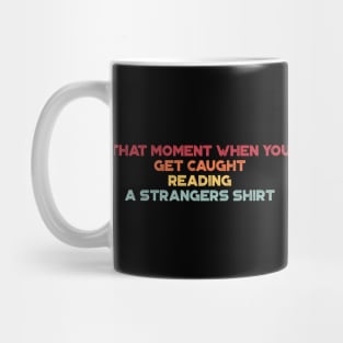 That Moment When You Get Caught Reading A Strangers Shirt Funny Vintage Retro (Sunset) Mug